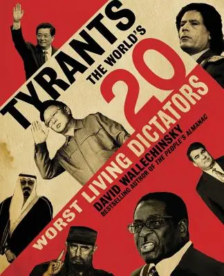 Tyrants: The World's 20 Worst Living Dictators (Cei mai răi 20 de dictatori în viață) - Tyrants: The World's 20 Worst Living Dictators