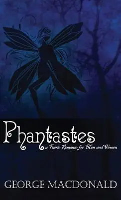 Phantastes: Un roman de zâne pentru bărbați și femei - Phantastes: A Faerie Romance for Men and Women