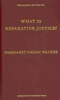 Ce este justiția reparatorie? (Prelegere de Aquino) (Prelegeri de Aquino) - What is Reparative Justice? (Aquinas Lecture) (Aquinas Lectures)