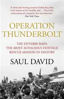 Operațiunea Thunderbolt - Raidul Entebbe - Cea mai îndrăzneață misiune de salvare a ostaticilor din istorie - Operation Thunderbolt - The Entebbe Raid - The Most Audacious Hostage Rescue Mission in History