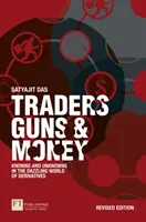 Traderi, arme și bani - Cunoscuți și necunoscuți în lumea orbitoare a instrumentelor financiare derivate - Traders, Guns and Money - Knowns and Unknowns in the Dazzling World of Derivatives