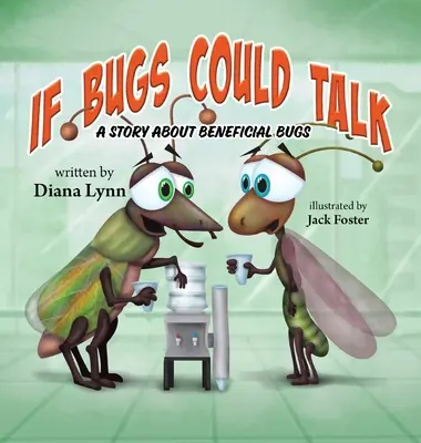 Dacă gândacii ar putea vorbi: O poveste despre insectele benefice - If Bugs Could Talk: A story about Beneficial Bugs