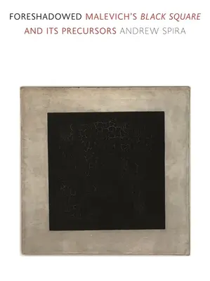 Prefigurat: Piața neagră a lui Malevich și precursorii săi - Foreshadowed: Malevich's Black Square and Its Precursors