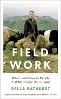Munca de teren - Ce le face pământul oamenilor și ce le fac oamenii pământului - Field Work - What Land Does to People & What People Do to Land