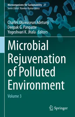Rejuvenarea microbiană a mediului poluat: Volumul 3 - Microbial Rejuvenation of Polluted Environment: Volume 3