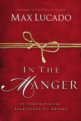 În iesle: 25 de selecții inspiraționale pentru Advent - In the Manger: 25 Inspirational Selections for Advent