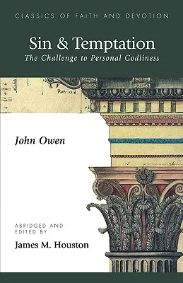 Păcatul și ispita: Provocarea evlaviei personale (The Challenge to Personal Godliness) - Sin & Temptation: The Challenge to Personal Godliness