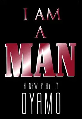 I Am a Man: O piesă nouă - I Am a Man: A New Play