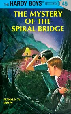 Hardy Boys 45: Misterul podului spiralat - Hardy Boys 45: The Mystery of the Spiral Bridge