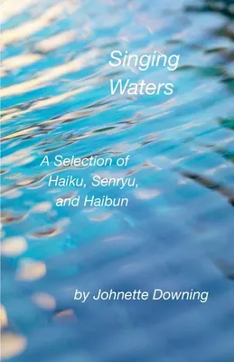 Apele cântătoare: O selecție de Haiku, Senryu și Haibun - Singing Waters: A Selection of Haiku, Senryu, and Haibun