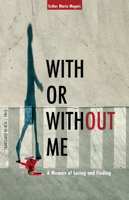 Cu sau fără mine: A Memoir of Losing and Finding - With or Without Me: A Memoir of Losing and Finding