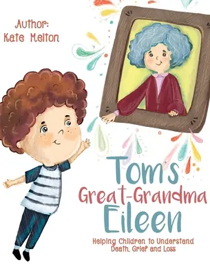 Eileen, străbunica lui Tom: Cei pe care îi iubim nu pleacă - Tom's Great-Grandma Eileen: Those We Love, Don't Go Away