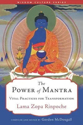Puterea mantrei: Practici vitale pentru transformare - The Power of Mantra: Vital Practices for Transformation