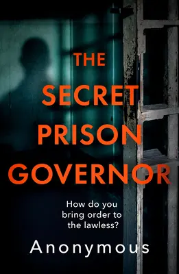 Guvernatorul secret al închisorii: Adevărul brutal al vieții din spatele gratiilor - The Secret Prison Governor: The Brutal Truth of Life Behind Bars