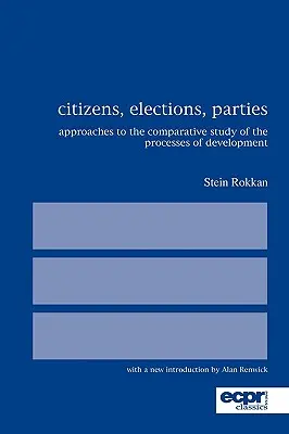 Cetățeni, alegeri, partide: Abordări ale studiului comparativ al proceselor de dezvoltare (Approaches to the Comparative Study of the Processes of Development) - Citizens, Elections, Parties: Approaches to the Comparative Study of the Processes of Development