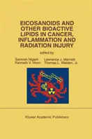 Eicosanoide și alte lipide bioactive în cancer, inflamație și leziuni cauzate de radiații: Proceedings of the 2nd International Conference September 17-21, - Eicosanoids and Other Bioactive Lipids in Cancer, Inflammation and Radiation Injury: Proceedings of the 2nd International Conference September 17-21,