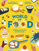 World of Food - O descoperire delicioasă a alimentelor pe care le consumăm (Lawrence Sandra (Autor)) - World of Food - A delicious discovery of the foods we eat (Lawrence Sandra (Author))