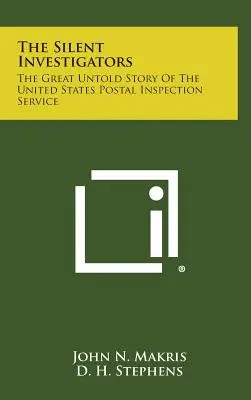 The Silent Investigators: Marea poveste neștiută a Serviciului de inspecție poștală al Statelor Unite - The Silent Investigators: The Great Untold Story of the United States Postal Inspection Service