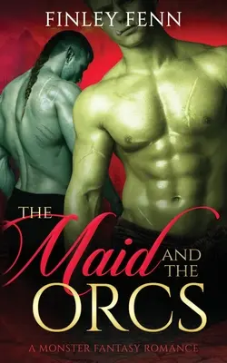 Domnișoara și orcii: A Monster Fantasy Romance - The Maid and the Orcs: A Monster Fantasy Romance