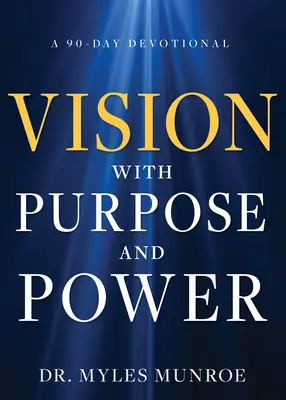 Viziune cu scop și putere: Un devoțional de 90 de zile - Vision with Purpose and Power: A 90-Day Devotional