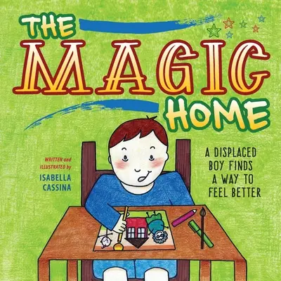 Casa magică: Un băiat strămutat găsește o cale de a se simți mai bine - The Magic Home: A Displaced Boy Finds a Way to Feel Better