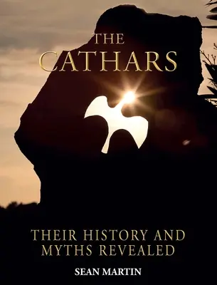 Catarii: Misterele și istoria lor dezvăluite - The Cathars: Their Mysteries and History Revealed