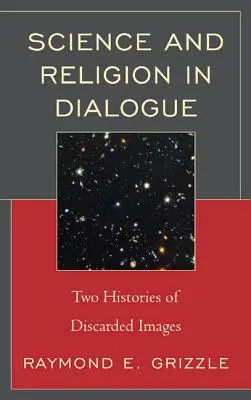 Știința și religia în dialog: Două istorii ale imaginilor aruncate - Science and Religion in Dialogue: Two Histories of Discarded Images