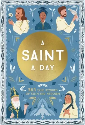 Un sfânt pe zi: 365 de povești adevărate de credință și eroism - A Saint a Day: 365 True Stories of Faith and Heroism