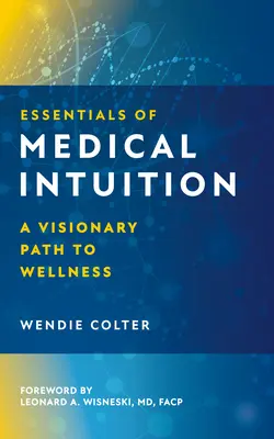 Elementele esențiale ale intuiției medicale: O cale vizionară către bunăstare - Essentials of Medical Intuition: A Visionary Path to Wellness