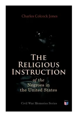 Instrucția religioasă a negrilor în Statele Unite ale Americii (The Religious Instruction of the Negroes in the United States) - The Religious Instruction of the Negroes in the United States