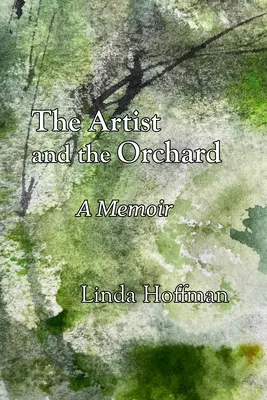 Artistul și livada: A Memoir - The Artist and the Orchard: A Memoir