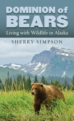Dominion of Bears: Trăind cu animalele sălbatice în Alaska - Dominion of Bears: Living with Wildlife in Alaska