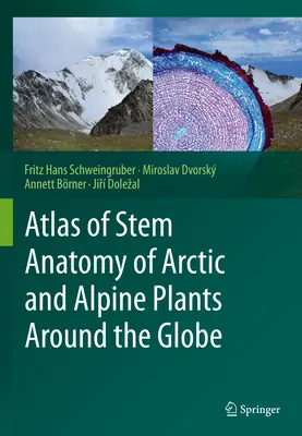 Atlas de anatomie a tulpinilor plantelor arctice și alpine din întreaga lume - Atlas of Stem Anatomy of Arctic and Alpine Plants Around the Globe