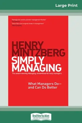 Simply Managing: Ce fac managerii - și ce pot face mai bine (16pt Large Print Edition) - Simply Managing: What Managers Do - and Can Do Better (16pt Large Print Edition)
