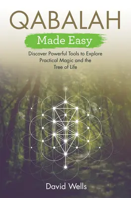 Qabalah Made Easy: Descoperiți instrumente puternice pentru a explora magia practică și arborele vieții - Qabalah Made Easy: Discover Powerful Tools to Explore Practical Magic and the Tree of Life