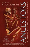 Strămoși - O preistorie a Marii Britanii în șapte înmormântări - Ancestors - A prehistory of Britain in seven burials