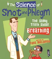 Știința mucusului și a flegmei - Adevărul slinos despre respirație - Science Of Snot & Phlegm - The Slimy Truth About Breathing