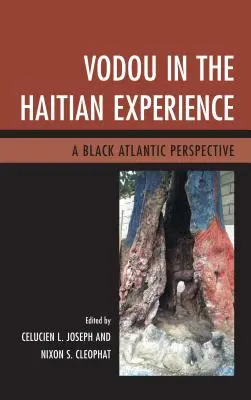 Vodou în experiența haitiană: A Black Atlantic Perspective - Vodou in the Haitian Experience: A Black Atlantic Perspective