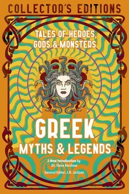 Mituri și legende grecești: Povești despre eroi, zei și monștri - Greek Myths & Legends: Tales of Heroes, Gods & Monsters