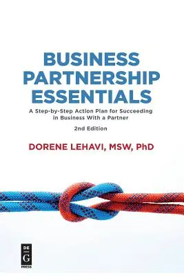 Business Partnership Essentials: A Step-By-Step Action Plan for Succeeding in Business with a Partner, ediția a doua - Business Partnership Essentials: A Step-By-Step Action Plan for Succeeding in Business with a Partner, Second Edition