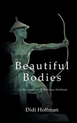 Beautiful Bodies: Aventurile Malvinei Hoffman - Beautiful Bodies: The Adventures of Malvina Hoffman