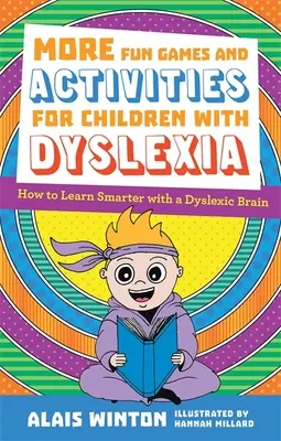 Mai multe jocuri și activități distractive pentru copiii cu dislexie: Cum să înveți mai inteligent cu un creier dislexic - More Fun Games and Activities for Children with Dyslexia: How to Learn Smarter with a Dyslexic Brain