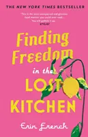 Găsirea libertății în bucătăria pierdută - NEW YORK TIMES BESTSELLER - Finding Freedom in the Lost Kitchen - NEW YORK TIMES BESTSELLER