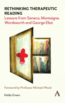 Rethinking Therapeutic Reading: Lecții de la Seneca, Montaigne, Wordsworth și George Eliot - Rethinking Therapeutic Reading: Lessons from Seneca, Montaigne, Wordsworth and George Eliot