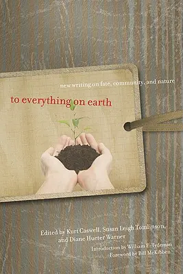 To Everything on Earth: Scrieri noi despre destin, comunitate și natură - To Everything on Earth: New Writing on Fate, Community, and Nature