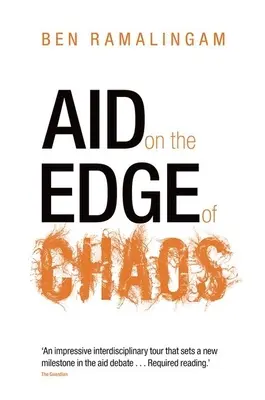 Ajutor pe marginea haosului: Regândirea cooperării internaționale într-o lume complexă - Aid on the Edge of Chaos: Rethinking International Cooperation in a Complex World