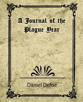 Un jurnal al anului de ciumă (Daniel Defoe) - A Journal of the Plague Year (Daniel Defoe)