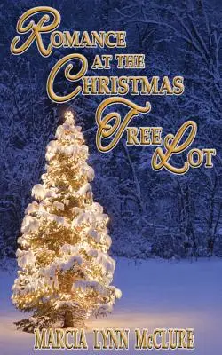 Romantism la lotul de pomi de Crăciun - Romance at the Christmas Tree Lot