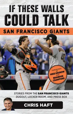 Dacă aceste ziduri ar putea vorbi: San Francisco Giants: Povești de la San Francisco Giants Dugout, Locker Room, și Press Box - If These Walls Could Talk: San Francisco Giants: Stories from the San Francisco Giants Dugout, Locker Room, and Press Box