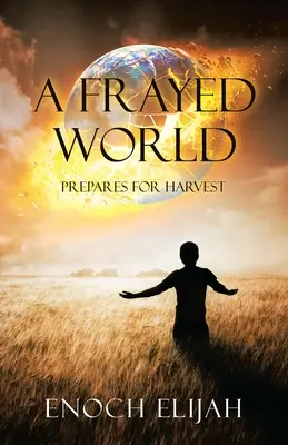O lume zdrențuită: Se pregătește pentru recoltă - A Frayed World: Prepares for Harvest